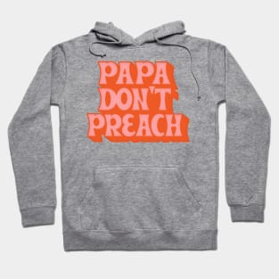 Papa Don't Preach // 80s Vintage Style Hoodie